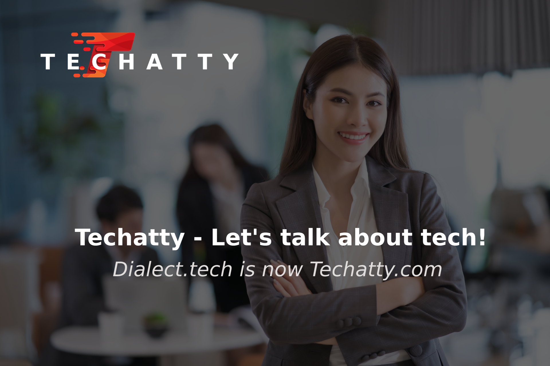 Say hello to Techatty.com - formally Dialect.tech