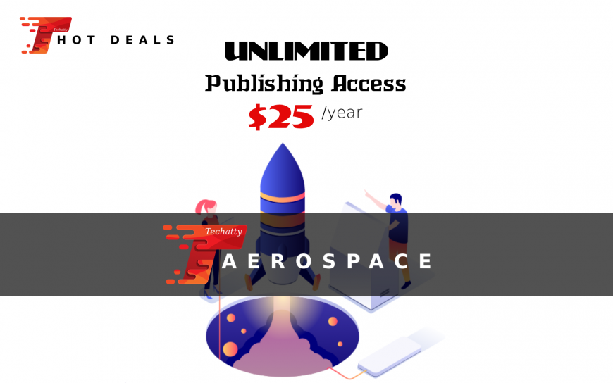HOT DEAL: Unlimited Publishing access on Techatty Aerospace