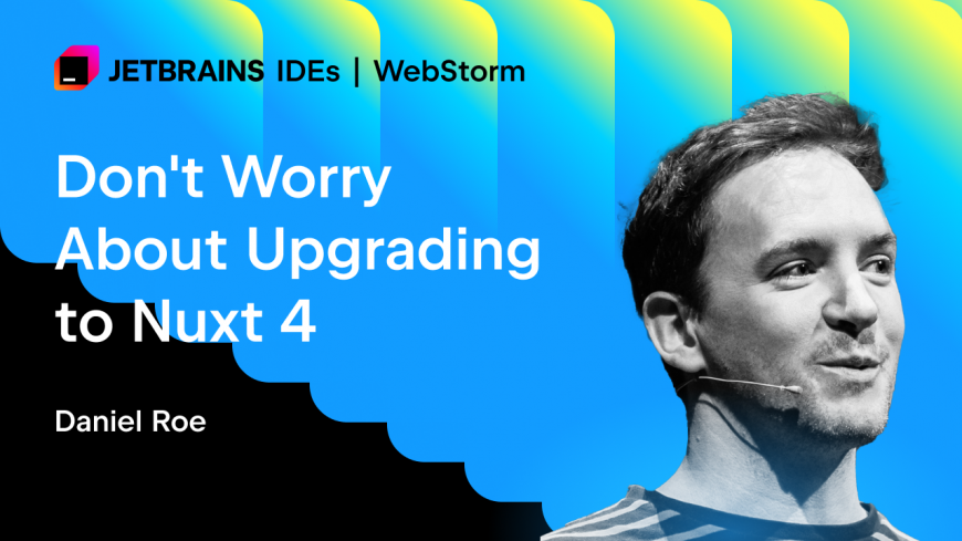 Jetbrains Upcoming Livestream: Don’t Worry About Upgrading to Nuxt 4