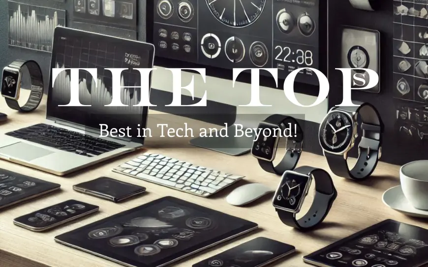 THE TOPs: Best in Tech and Beyond